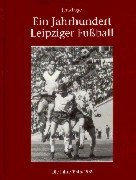 Imagen de archivo de Ein Jahrhundert Leipziger Fuball, Die Jahre 1945 bis 1989 a la venta por medimops