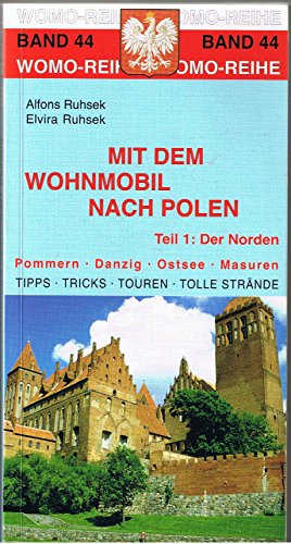 Mit dem Wohnmobil nach Polen Teil 1., Der Norden: Pommern, Danzig, Ostsee, Masuren . Womo-Reihe Bd. 44 - Ruhsek, Alfons