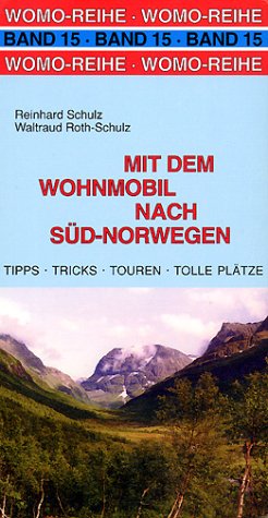 Mit dem Wohnmobil nach Süd- Norwegen. Die Anleitung für einen Erlebnisurlaub - Schulz, Reinhard und Waltraud Roth-Schulz