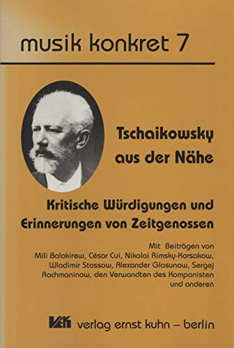 Stock image for Tschaikowsky aus der Nhe: Kritische Wrdigungen und Erinnerungen von Zeitgenossen for sale by medimops