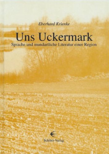 Uns Uckermark. Sprache und mundartliche Literatur einer Region. - Krienke, Eberhard