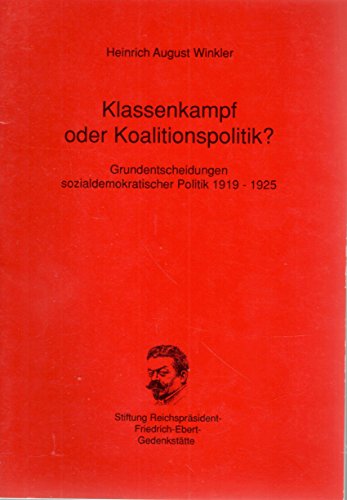 Beispielbild fr Klassenkampf oder Koalitionspolitik?: Grundentscheidungen sozialdemokratischer Politik 1919-1925 zum Verkauf von medimops