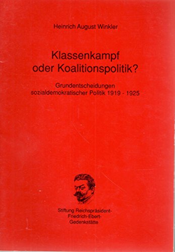 9783928880084: Klassenkampf oder Koalitionspolitik?: Grundentscheidungen sozialdemokratischer Politik 1919-1925 (Livre en allemand)