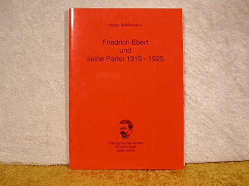 Beispielbild fr Friedrich Ebert und seine Partei 1919 - 1925 zum Verkauf von Bernhard Kiewel Rare Books