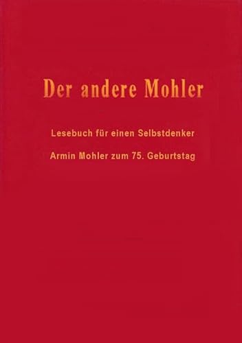 Der andere Mohler: Lesebuch für einen Selbstdenker. Armin Mohler zum 75. Geburtstag