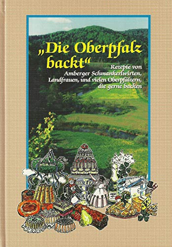 Imagen de archivo de Die Oberpfalz backt a la venta por LITERATURCAF Antiquariat Peter Skrabut