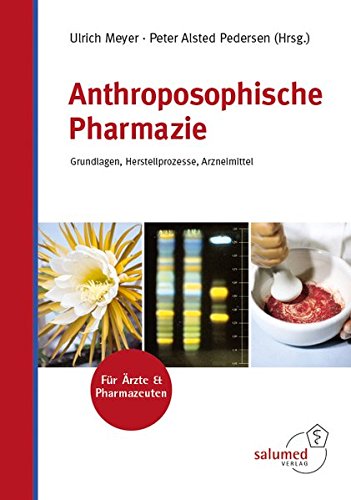 Imagen de archivo de Anthroposophische Pharmazie Grundlagen, Herstellprozesse, Arzneimittel a la venta por PBShop.store US