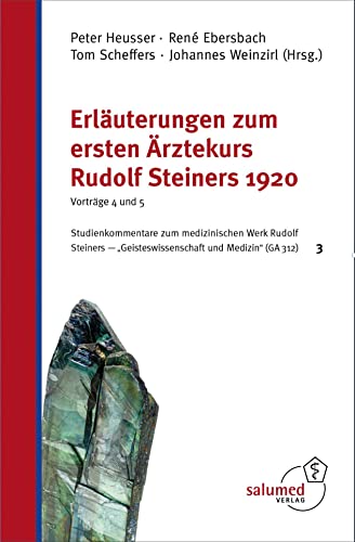 9783928914468: Erluterungen zum ersten rztekurs Rudolf Steiners 1920 - Vortrge 4 und 5: Studienkommentare zum medizinischen Werk Rudolf Steiners - "Geisteswissenschaft und Medizin" (GA 312) 3