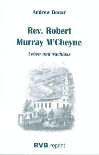 Stock image for Rev. Robert Murray M?Cheyne: Leben und Nachlass (RVB-Reprint) for sale by medimops