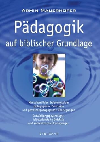 9783928936668: Pdagogik auf biblischer Grundlage: Menschenbilder, Erziehungsziele, pdagogische Prinzipien und gemeindepdagogische berlegungen; ... Didaktik und katechetische berlegungen