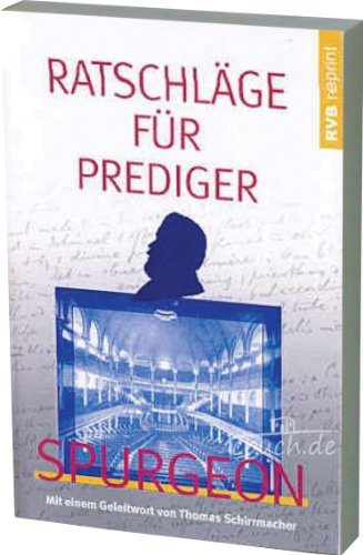 Beispielbild fr Ratschlge fr Prediger: Mit einem Geleitwort von Thomas Schirrmacher zum Verkauf von medimops