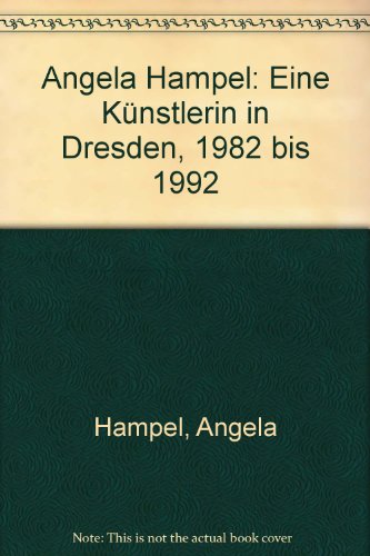 Stock image for Angela Hampel - Eine Knstlerin in Dresden 1982-1992: Bilder, Grafiken, Performances, Materialien for sale by medimops