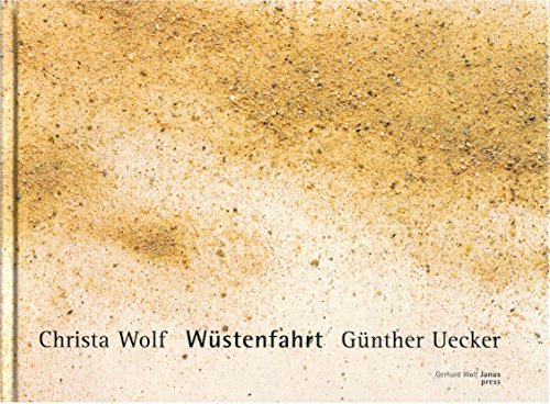 Wüstenfahrt. Christa Wolf ; Günther Uecker - Wolf, Christa (Mitwirkender) und Günther (Mitwirkender) Uecker