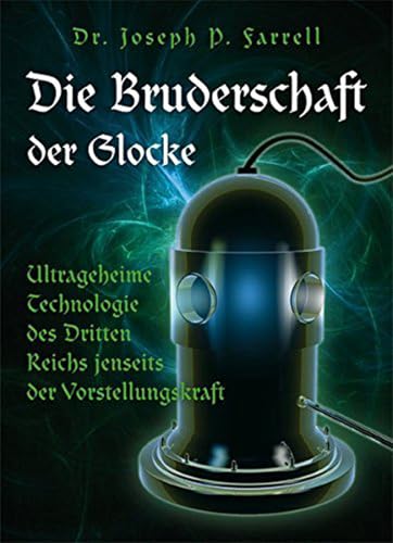 Beispielbild fr Die Bruderschaft der Glocke: Ultrageheime Technologie des Dritten Reichs jenseits der Vorstellungskraft zum Verkauf von medimops