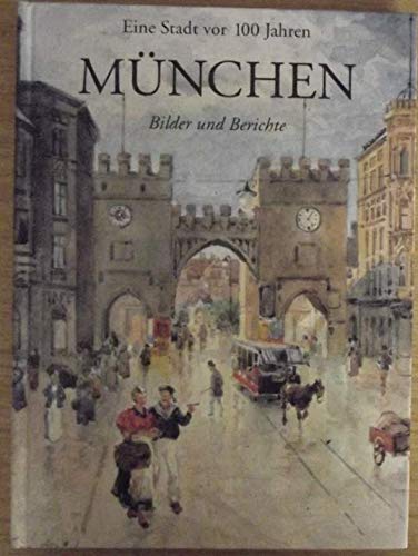 9783928967006: Eine Stadt vor 100 Jahren: Mnchen. Bilder und Berichte