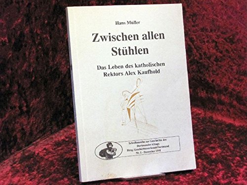 9783928970006: Zwischen allen Sthlen: Das Leben des katholischen Rektors Alex Kaufhold (Livre en allemand)