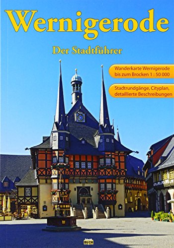 Wernigerode : ein Führer durch die bunte Stadt am Harz. Marion Schmidt ; Thorsten Schmidt / Touristen-Reihe - Schmidt, Marion