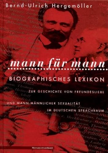 Mann für Mann : biographisches Lexikon zur Geschichte von Freundesliebe und mannmännlicher Sexualität im deutschen Sprachraum. - Hergemöller, Bernd-Ulrich