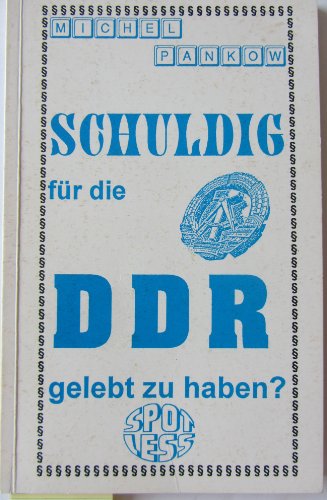 9783928999120: Schuldig fr die DDR gelebt zu haben?
