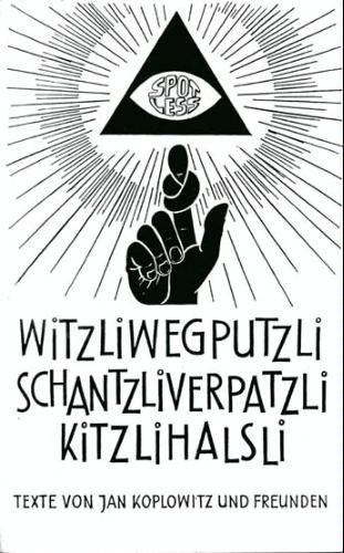 9783928999137: Witzliwegputzli Schantzliverpatzli Kitzlihalsli. Texte von Jan Koplowitz und Freunden (Livre en allemand)