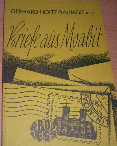 Briefe aus Moabit. Der Keßler-Prozess. Spotless-Reihe. - Holtz-Baumert, Gerhard (Hrsg.)