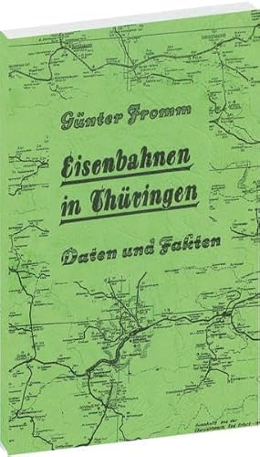 Beispielbild fr Eisenbahnen in Thringen - Daten und Fakten zum Verkauf von Bernhard Kiewel Rare Books