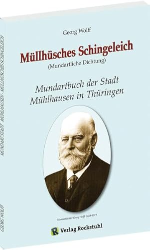 Müllhüsches Schingeleich (Mundartliche Dichtung): Das Mundartbuch der Stadt Mühlhausen in Thüringen 1924 - Georg Wolff