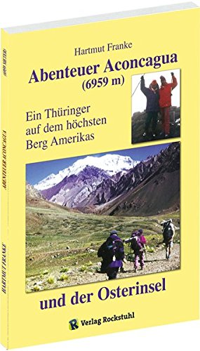 Beispielbild fr Abenteuer Aconcagua: Ein Thringer auf dem hchsten Berg Amerikas und der Osterinsel zum Verkauf von medimops