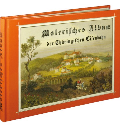 Stock image for Malerisches Album der thringischen Eisenbahn von Halle ber Merseburg, Weissenfeld, Naumburg, Erfur for sale by medimops