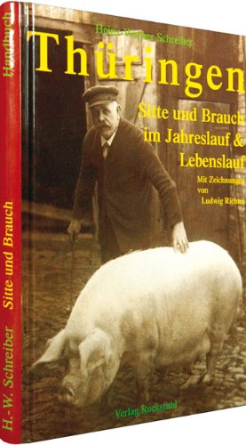Stock image for Thringen. Sitte und Brauch im Jahreslauf und Lebenslauf. Ein Handbuch for sale by medimops