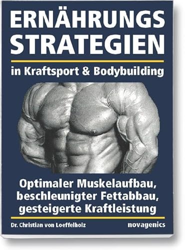 9783929002461: Ernhrungsstrategien in Kraftsport und Bodybuilding: Optimaler Muskelaufbau, beschleunigter Fettabbau, gesteigerte Kraftleistung