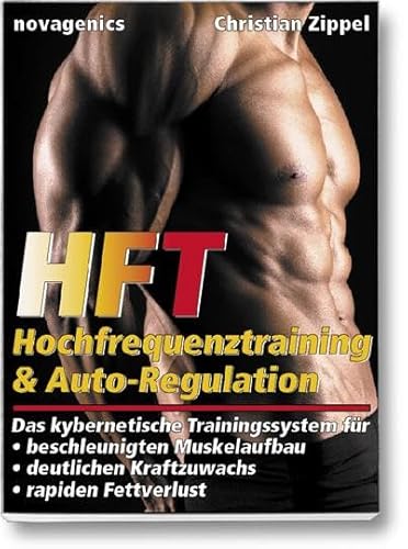 Beispielbild fr HFT - Hochfrequenztraining & Auto-Regulation: Das kybernetische Trainingssystem fr beschleunigten Muskelaufbau, deutlichen Kraftzuwachs, rapiden Fettverlust zum Verkauf von medimops