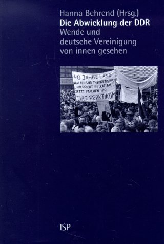 9783929008234: Die Abwicklung der DDR. Wende und deutsche Vereinigung von innen gesehen