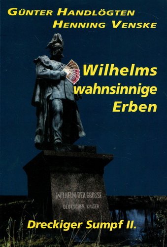 Beispielbild fr Dreckiger Sumpf II. Wilhelms Wahnsinnige Erben zum Verkauf von medimops