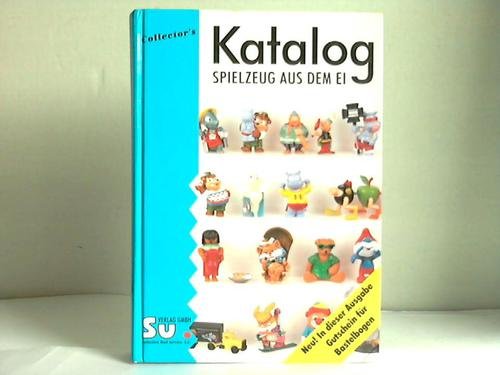 Beispielbild fr Katalog-Spielzeug aus dem Ei. Sammlerkatalog fr Objekte aus Schokoladenberraschungseiern zum Verkauf von Gerald Wollermann