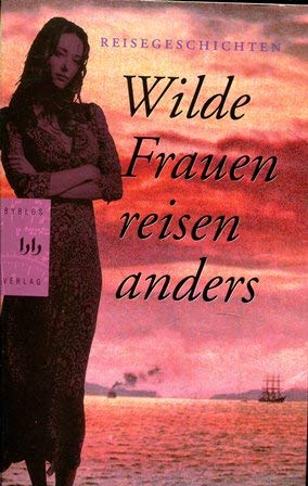 Stock image for Wilde Frauen reisen anders for sale by medimops