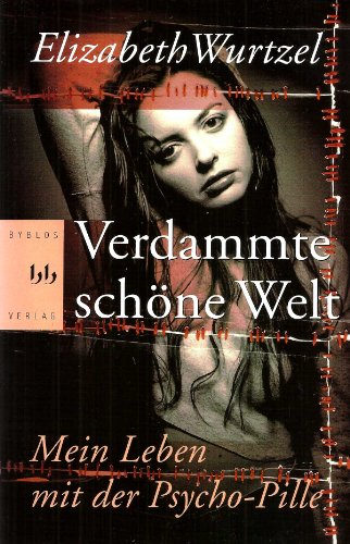 Imagen de archivo de Verdammte schne Welt. Mein Leben mit der Psycho- Pille a la venta por medimops