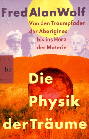 9783929029581: Die Physik der Trume. Von den Traumpfaden der Aborigines bis ins Herz der Materie