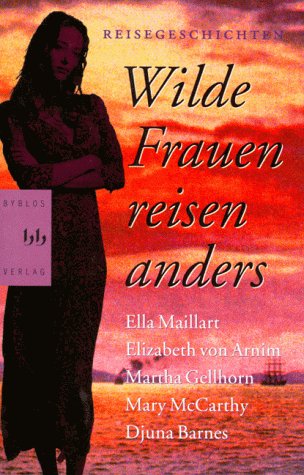 Wilde Frauen reisen anders - Landgrebe, Christiane, Gertrude Bell Freya Stark u. a.