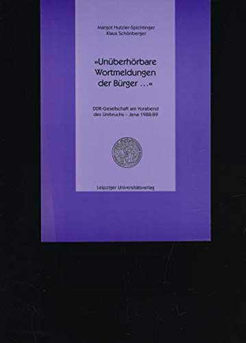 Beispielbild fr Unberhrbare Wortmeldungen der Brger. DDR-Gesellschaft am Vorabend des Umbruchs - Jena 1988/89 zum Verkauf von medimops