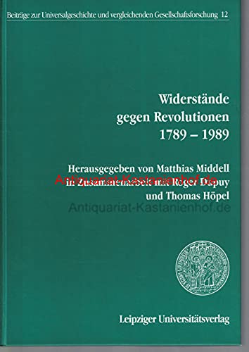 Widerstände gegen Revolutionen 1789-1989. - Middell, Matthias.