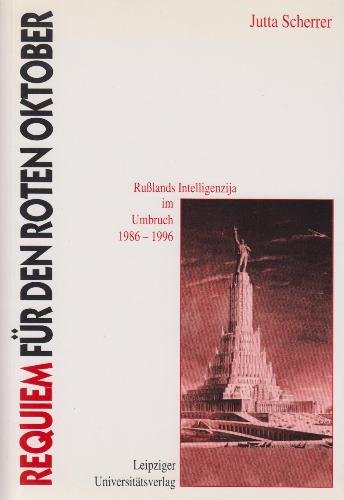 Imagen de archivo de Requiem fu?r den Roten Oktober: Russlands Intelligenzija im Umbruch, 1986-1996 (German Edition) a la venta por GridFreed