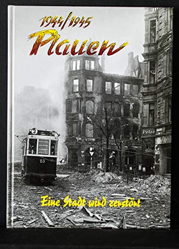 Beispielbild fr 1944/1945 Plauen. Eine Stadt wird zerstrt. zum Verkauf von Antiquariat am St. Vith