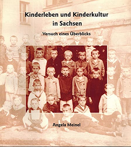 Beispielbild fr Kinderleben und Kinderkultur in Sachsen. Versuch eines berblicks. (Reihe WEISS-GRN Band 11) zum Verkauf von medimops