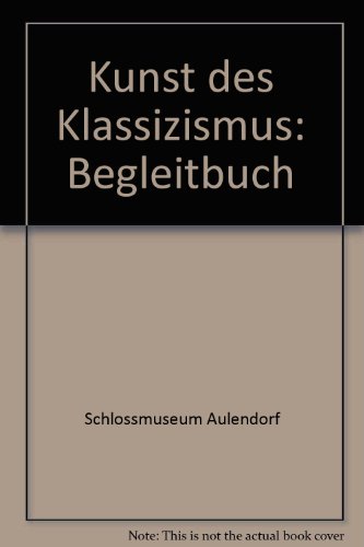Stock image for Kunst des Klassizismus: Begleitbuch for sale by medimops