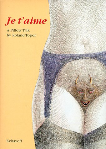 Je T'Aime: A Pillow Talk (9783929078718) by Roland Topor