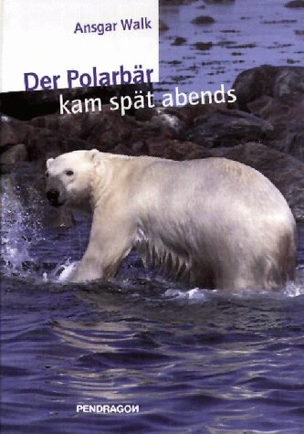 9783929096453: Der Polarbr kam spt abends. Skizzen von der Wagner Bay