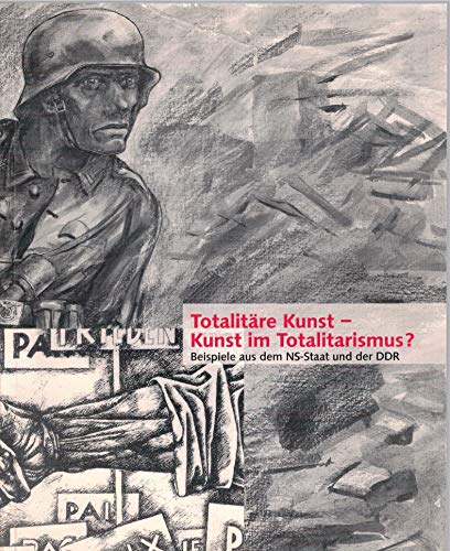 9783929096521: Totalitre Kunst - Kunst im Totalitarismus?. Beispiele aus dem NS-Staat und der DDR