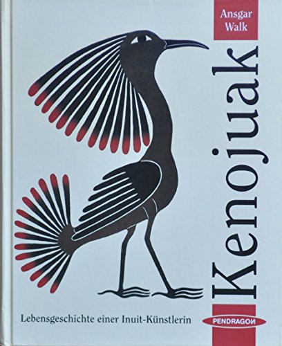 9783929096613: Kenojuak: Lebensgeschichte einer bedeutenden Inuit- Knstlerin