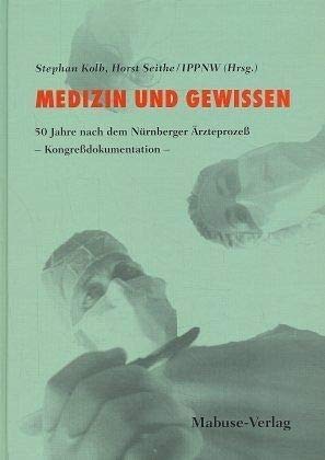 Beispielbild fr Medizin und Gewissen. 50 Jahre nach dem Nrnberger rzteprozess - Kongressdokumentation: Medizin und Gewissen: Medizin und Gewissen, 50 Jahre nach dem Nrnberger rzteproze zum Verkauf von medimops